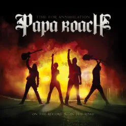 Time for Annihilation... On the Record and On the Road - Papa Roach