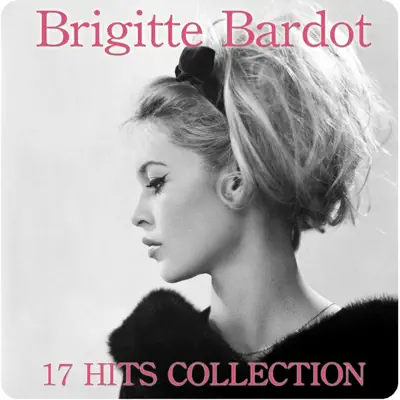 17 Hits Collection - Brigitte Bardot 17 Hits Collection - Brigitte Bardot