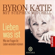 Byron Katie & Stephen Mitchell - Lieben was ist. Wie vier Fragen Ihr Leben verändern können