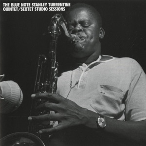 Blue Note Stanley Turrentine Quintet / Sextet Studio Sessions