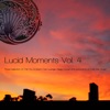 Lucid Moments, Vol. 4 - Finest Selection of Chill out Ambient Club Lounge, Deep House and Panorama of Cafe Bar Music