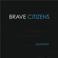 Revolutions (Deluxe Edition) - EP by Brave Citizens album reviews, ratings, credits