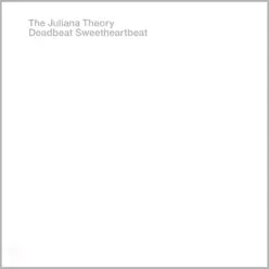 Deadbeat Sweetheartbeat - The Juliana Theory
