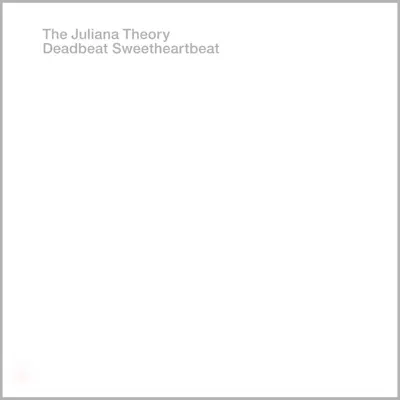 Deadbeat Sweetheartbeat - The Juliana Theory