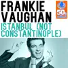 Istanbul (Not Constantinople) (Remastered) - Single album lyrics, reviews, download