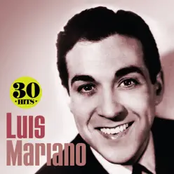 Luis Mariano: 30 Hits - Luis Mariano
