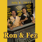 Ron & Fez, July 8, 2013