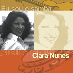 Eu Sou O Samba: Clara Nunes - Clara Nunes