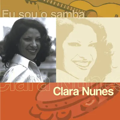 Eu Sou O Samba: Clara Nunes - Clara Nunes