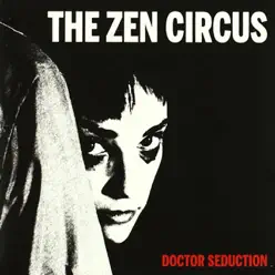 Doctor Seduction - Zen Circus Doctor Seduction - Zen Circus