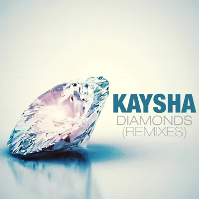 Diamonds (Remixes) - Kaysha Diamonds (Remixes) - Kaysha