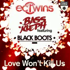 Love Won't Kill Us (feat. Black Boots) - Single by EC Twins & Bass Kleph album reviews, ratings, credits