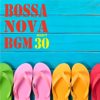 Bossa Nova BGM select 30 - Various Artists