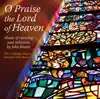 O Praise the Lord of Heaven album lyrics, reviews, download