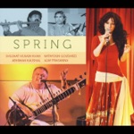 Shujaat Husain Khan & Katayoun Goudarzi - Spring (feat. Abhiman Kaushal & Ajay Prasanna)