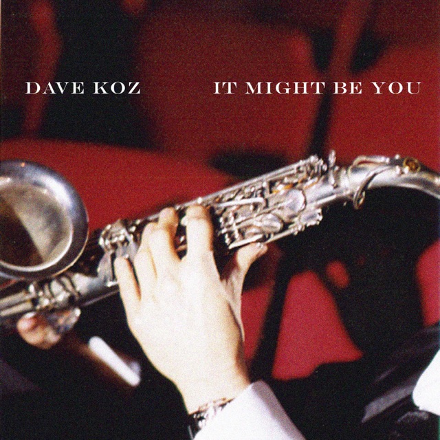 Dave Koz It Might Be You - Single Album Cover