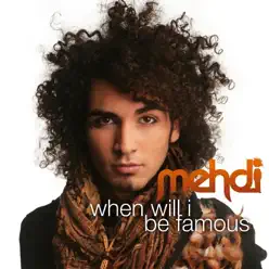 When Will I Be Famous - EP - Mehdi When Will I Be Famous - EP - Mehdi