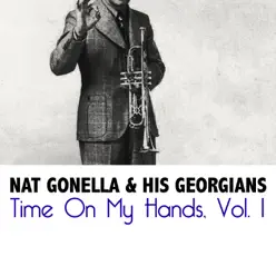 Time On My Hands, Vol. 1 - Nat Gonella & His Georgians Time On My Hands, Vol. 1 - Nat Gonella & His Georgians