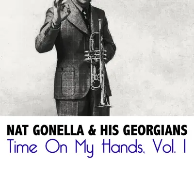 Time On My Hands, Vol. 1 - Nat Gonella & His Georgians