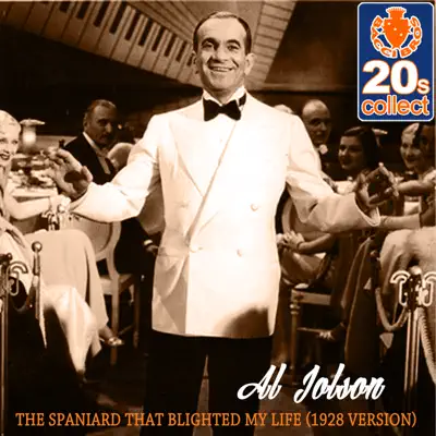 The Spaniard That Blighted My Life (Remastered) [1928 Version] - Single - Al Jolson