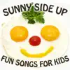 Sunny Side Up: Fun Songs for Kids album lyrics, reviews, download