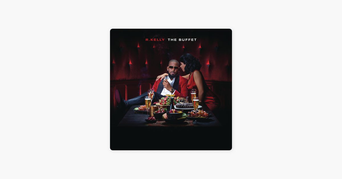 the buffet deluxe version by r kelly on apple music the buffet deluxe version by r kelly on apple music