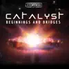 Catalyst: Beginnings and Bridges album lyrics, reviews, download