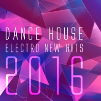 Dance House Electro New Hits 2016 - Various Artists