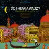 Do I Hear a Waltz? album lyrics, reviews, download