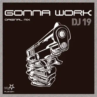 Gonna Work - Single by DJ 19 album reviews, ratings, credits