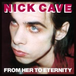 Nick Cave & The Bad Seeds - From Her to Eternity (2009 Remastered Edition)