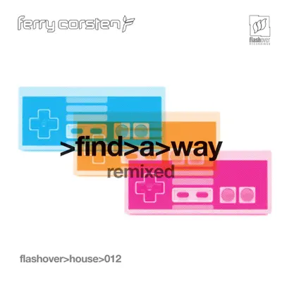 Find a Way Remixed 1 - Single - Ferry Corsten
