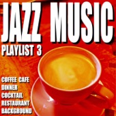 Jazz Music Playlist 3 (Coffee Cafe Dinner Cocktail Restaurant Background) artwork