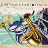 Rhythm, Heart & Times