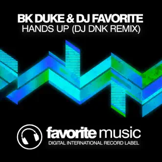 Hands Up (DJ Dnk Remix) - Single by BK Duke & DJ Favorite album reviews, ratings, credits