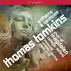 Tomkins: Anthems & Canticles album lyrics, reviews, download