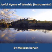 Joyful Hymns of Worship (Instrumental) - Malcolm Kerwin