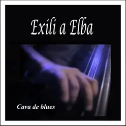 Cava de Blues: Exili a Elba - Exili a Elba Cava de Blues: Exili a Elba - Exili a Elba