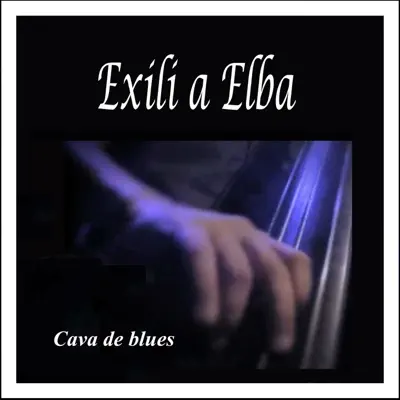 Cava de Blues: Exili a Elba - Exili a Elba Cava de Blues: Exili a Elba - Exili a Elba