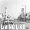 Living Like (feat. Skeme) - Single album lyrics, reviews, download