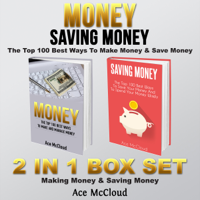 Ace McCloud - Money: Saving Money: The Top 100 Best Ways to Make Money & Save Money: 2 in 1 Box Set: Making Money & Saving Money (Unabridged) artwork