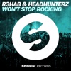 R3hab & Headhunterz - Won't Stop Rocking