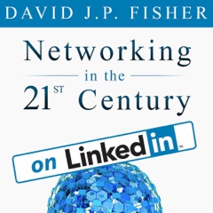 Networking in the 21st Century...on LinkedIn: Why Your Network Sucks and What to Do About It (Unabridged)