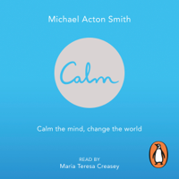 Michael Acton Smith - Calm: Calm the mind. Change the world (Unabridged) artwork