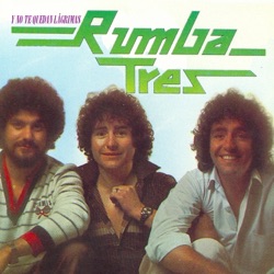 Rumba Tres - Y No Te Quedan Lágrimas