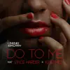 Stream & download Do To Me (feat. Vince Harder & King Mez) - Single