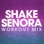 Shake Senora (Extended Workout Mix)