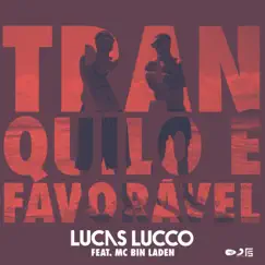 Tranquilo e Favorável (feat. Mc Bin Laden) - Single by Lucas Lucco album reviews, ratings, credits
