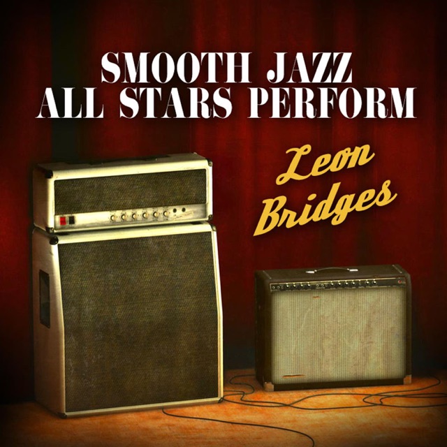 Smooth Jazz All Stars Smooth Jazz All Stars Perform Leon Bridges Album Cover