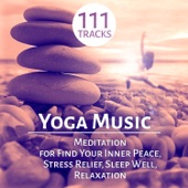 Yoga Music: 111 Meditation Tracks and Therapy Healing Sounds of Nature for Find Your Inner Peace, Stress Relief, Sleep Well, Relaxation and Mindfulness artwork